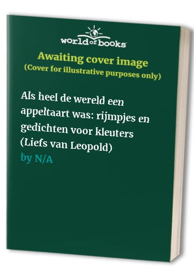 Als heel de wereld een appeltaart was: rijmpjes en gedichten voor kleuters (Liefs van Leopold)