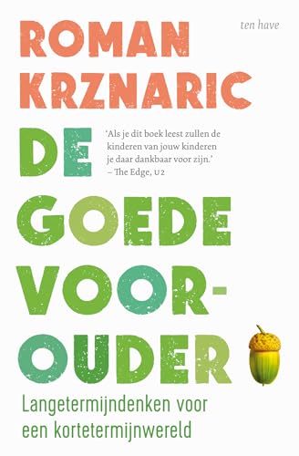 De goede voorouder: langetermijndenken voor een kortetermijnwereld