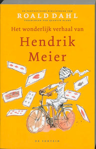 Het wonderlijke verhaal van Hendrik Meier en zes andere verhalen (De fantastische bibliotheek van Roald Dahl, 16) 