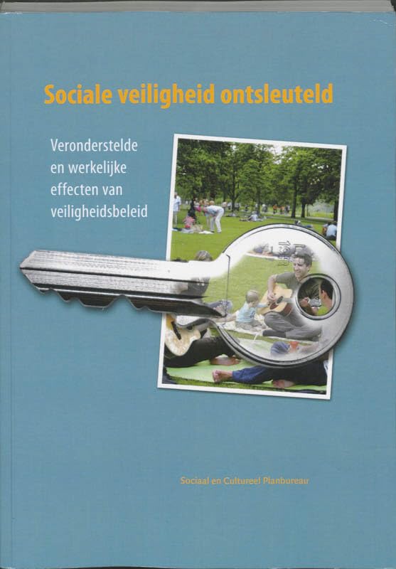Sociale veiligheid ontsleuteld: veronderstelde en werkelijke effecten van veiligheidsbeleid