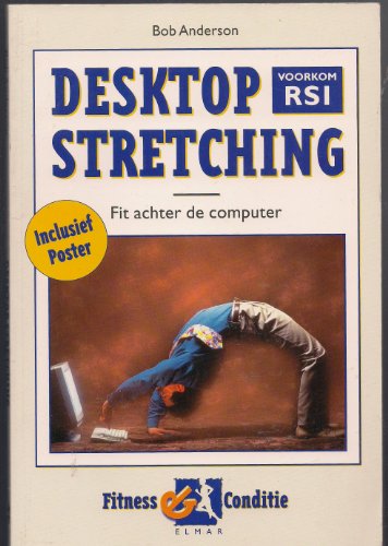 Desktop stretching: voorkom RSI : fit achter de computer (Fitness en conditie)