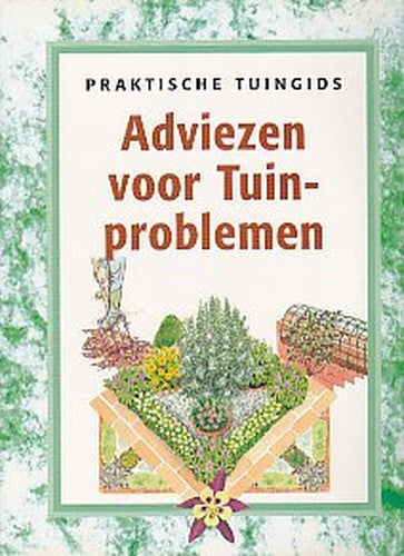 ADVIEZEN VOOR TUINPROBLEMEN(PRAKTISCHE TUINGIDS)