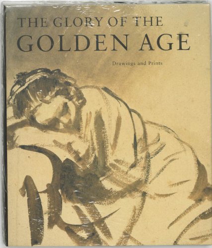 The Glory of the golden age: Dutch art of the 17th century. Drawings and prints