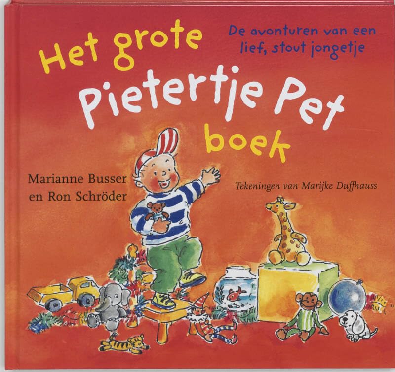 Het grote Pietertje Pet boek: De avonturen van een lief, stout jongetje