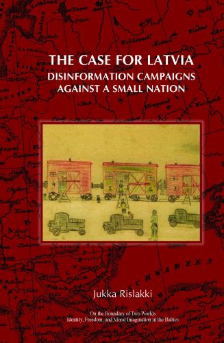 The Case for Latvia: Disinformation Campaigns Against a Small Nation