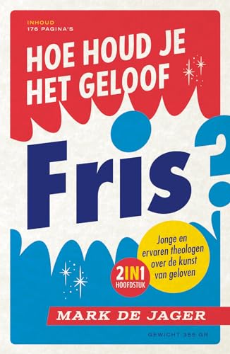 Hoe houd je het geloof fris?: Jonge en ervaren theologen over de kunst van geloven