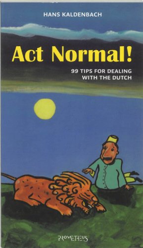 Act normal : 99 Tips for dealing with the Dutch