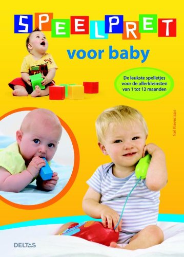 Speelpret voor baby: de leukste spelletjes voor de allerkleinsten van 1 tot 12 maanden