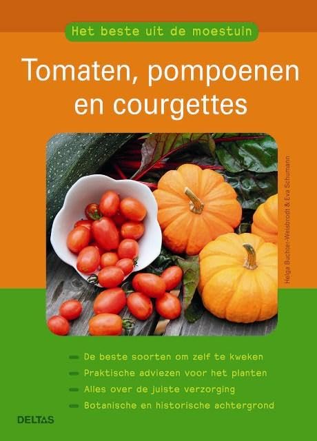 Tomaten, pompoenen en courgettes: De beste soorten om zelf te kweken - Praktische adviezen voor het planten - Alles over de juiste verzorging - ... achtergrond (Het beste uit de moestuin)