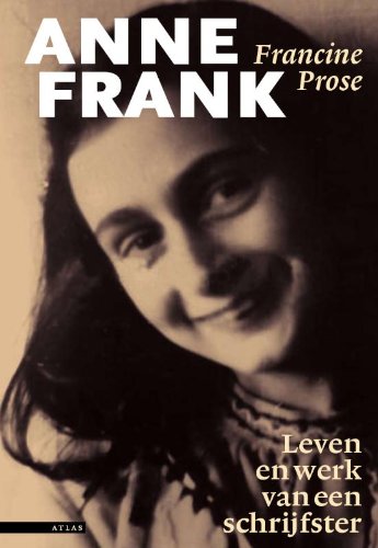 Anne Frank: haar boek, haar leven, haar voortbestaan