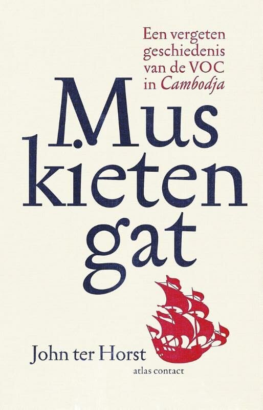 Muskietengat: een vergeten geschiedenis van de VOC in Cambodja