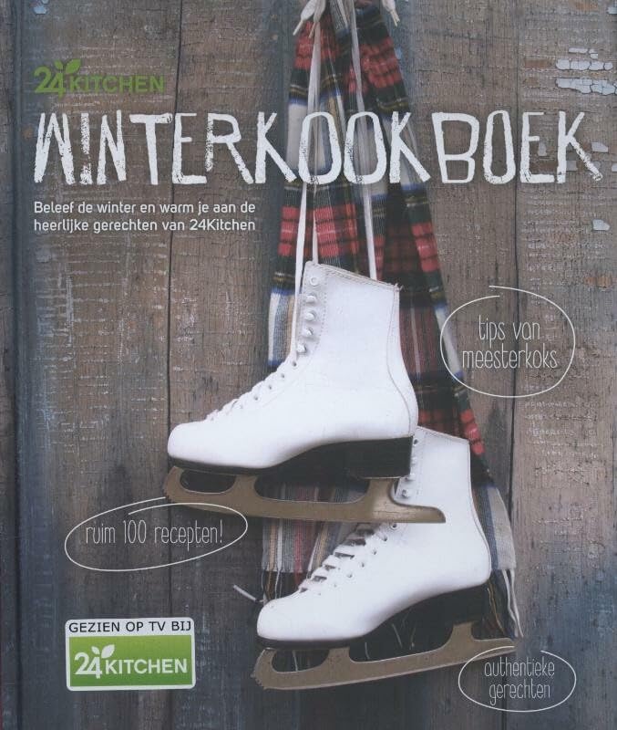 Winterkookboek: beleef de winter en warm je aan de heerlijke gerechten van 24Kitchen