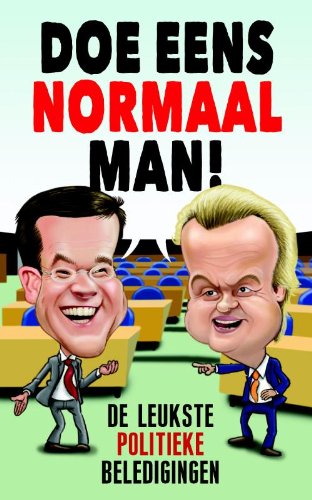 Doe eens normaal man!: de beste politieke beledigingen
