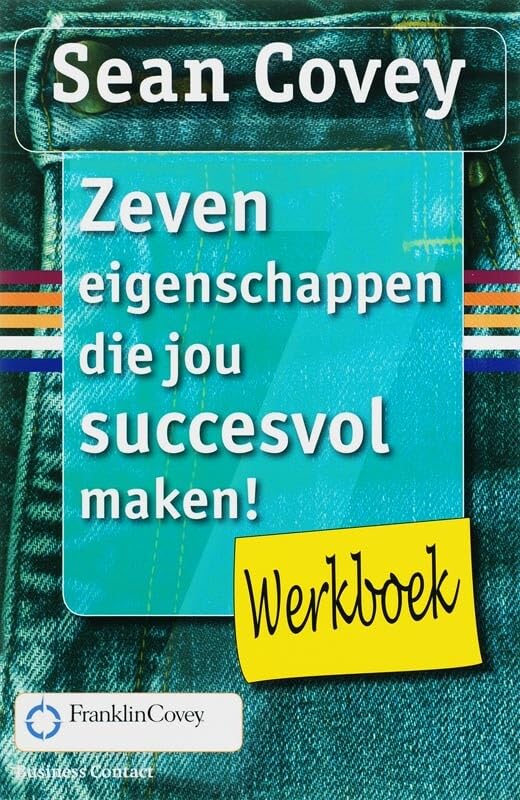Zeven eigenschappen die jou succesvol maken!: werkboek (Dutch Edition)
