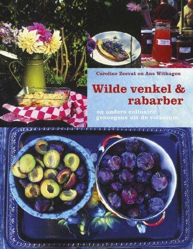 Wilde venkel & rabarber: en andere culinaire genoegens uit de volkstuin
