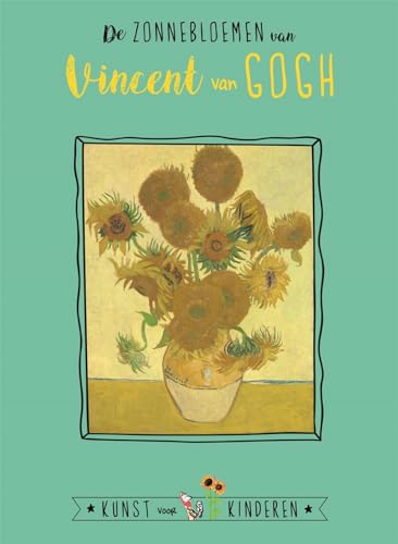 De zonnebloemen van Vincent van Gogh: + 3D bouwplaat (Kunst voor kinderen)