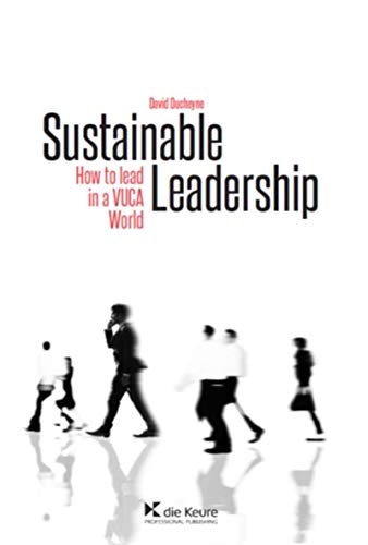 Sustainable Leadership: How to lead in a VUCA world ?