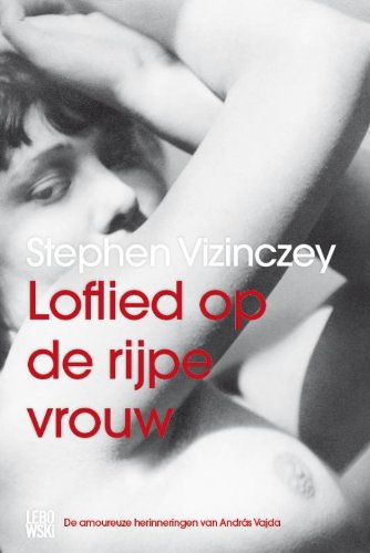 Loflied op de rijpe vrouw: de amoureuze herinneringen van András Vajda