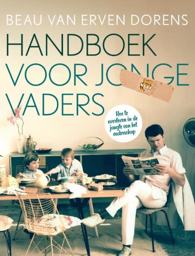 Handboek voor vaders: hoe te overleven in de jungle van het vaderschap