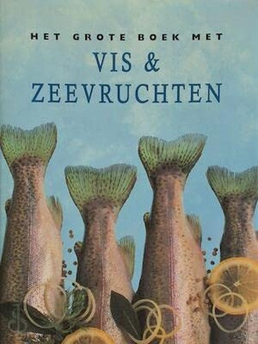 Het grote boek met vis & zeevruchten