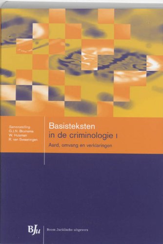 Basisteksten in de criminologie 1: aard, omvang en verklaringen (Basisteksten in de criminologie: aard, omvang en verklaringen)