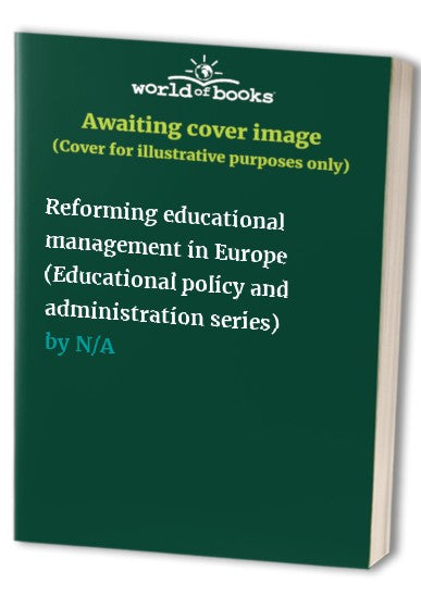 Reforming educational management in Europe (Educational policy and administration series)