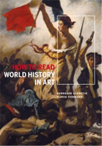 How to Read World History in Art:From the Code of Hammurabi to Se