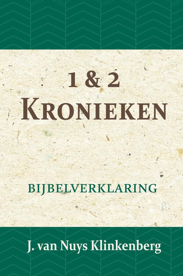 1 & 2 Kronieken: Bijbelverklaring deel 8 (De Bijbel door beknopte uitbreidingen en ophelderende aanmerkingen verklaard, 8)