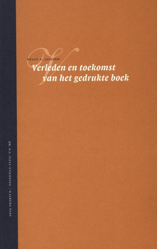 Verleden en toekomst van het gedrukte boek: Tiele lezing 2003