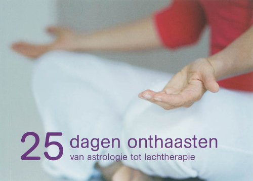 25 dagen onthaasten: van astrologie tot lachtherapie