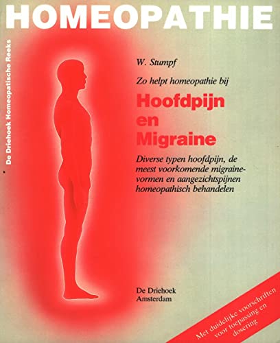 Zo helpt homeopathie bij hoofdpijn en migraine: diverse typen hoofdpijn, de meest voorkomende migrainevormen en aangezichtspijnen homeopathisch behandelen