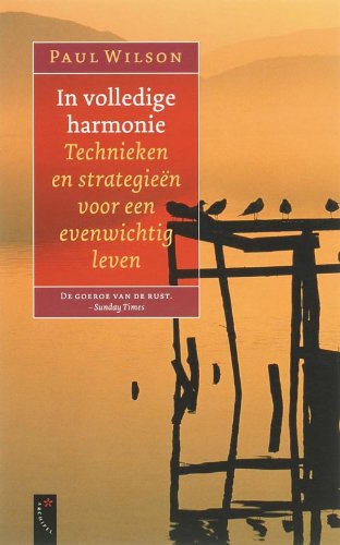 In volledige harmonie: technieken en strategieen voor een evenwichtig leven
