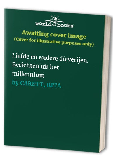 Liefde en andere dieverijen. Berichten uit het millennium