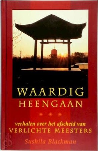 Waardig heengaan: verhalen over het afscheid van verlichte meesters