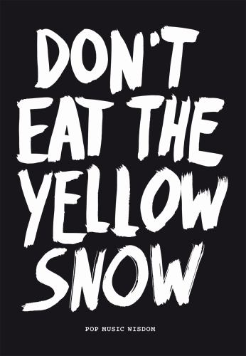 Dont Eat The Yellow Snow