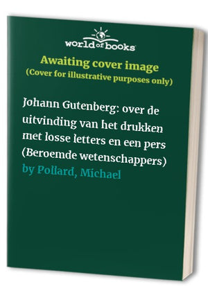 Johann Gutenberg: over de uitvinding van het drukken met losse letters en een pers