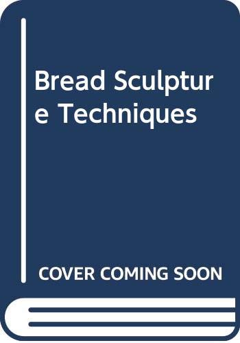 Bread Sculpture Techniques