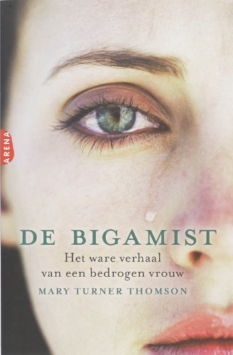 De bigamist: het ware verhaal van een bedrogen vrouw