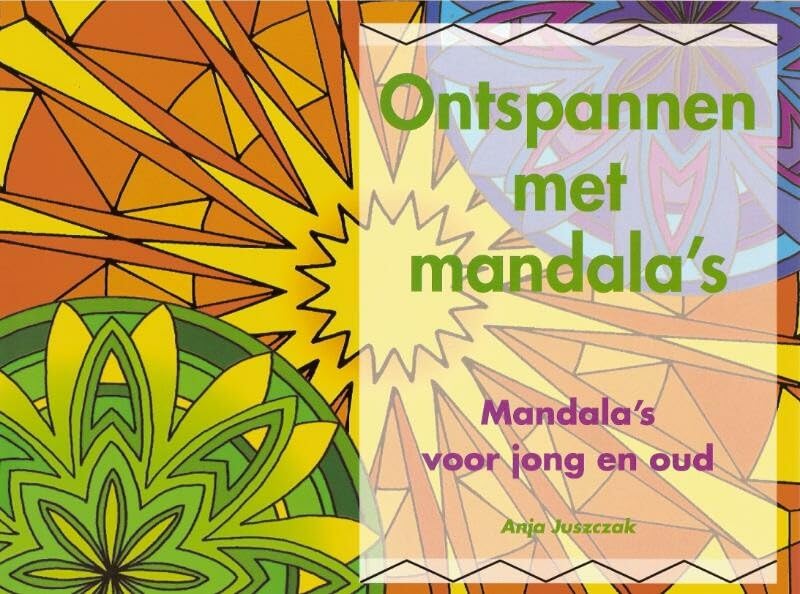 Ontspannen met mandala's: mandala's voor jong en oud