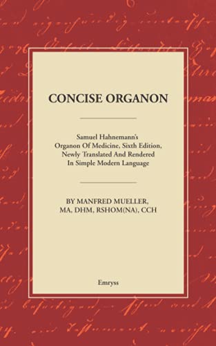 Concise Organon: Samuel Hahnemann’s Organon of medicine, Sixth Edition, Newly Translated and Rendered in Simple Modern Language