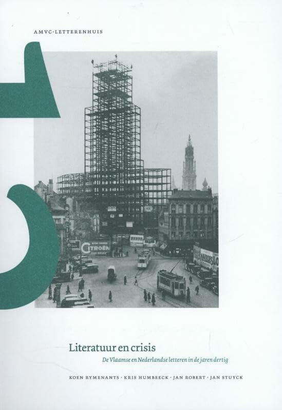 Literatuur en crisis: de Vlaamse en Nederlandse letteren in de jaren dertig (AMVC-publicaties (12))