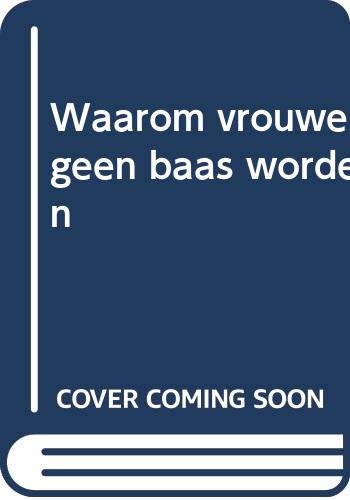 Waarom vrouwen geen baas worden