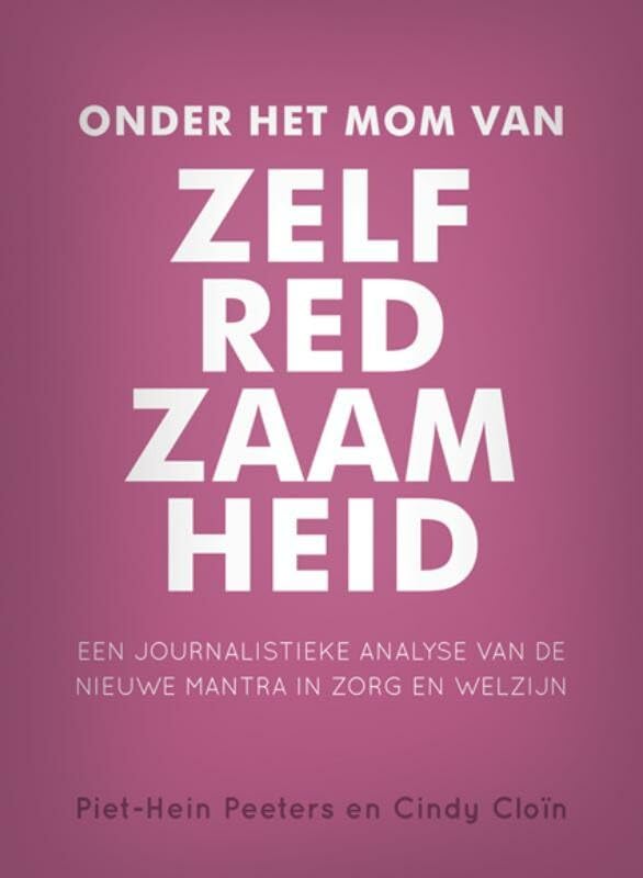 Onder het mom van zelfredzaamheid: een journalistieke analyse van de nieuwe mantra in zorg en welzijn