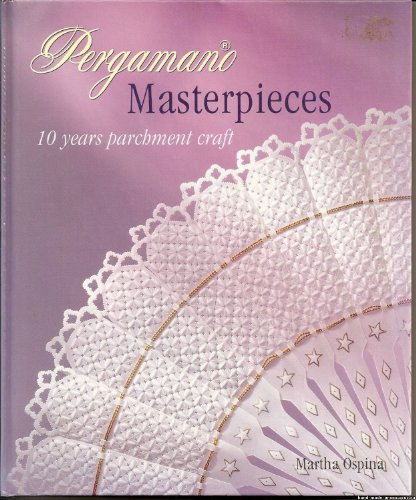 Pergamano Masterpieces: 10 Years of Parchment Craft