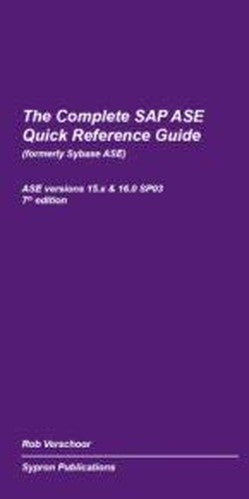 The Complete Sybase ASE Quick Reference Guide ASE