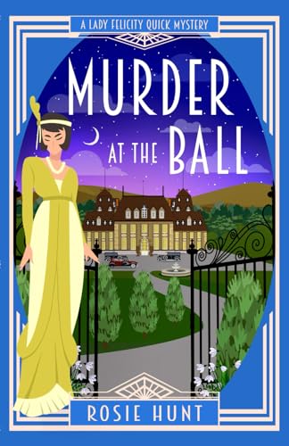 Murder at the Ball: A 1920s Cozy Mystery (Lady Felicity Quick Mystery)
