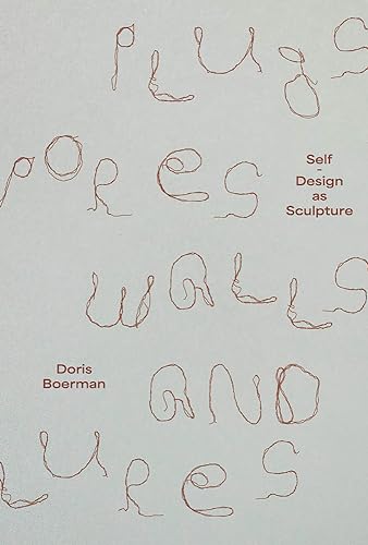 Doris Boerman: Plugs, Pores, Walls & Lures