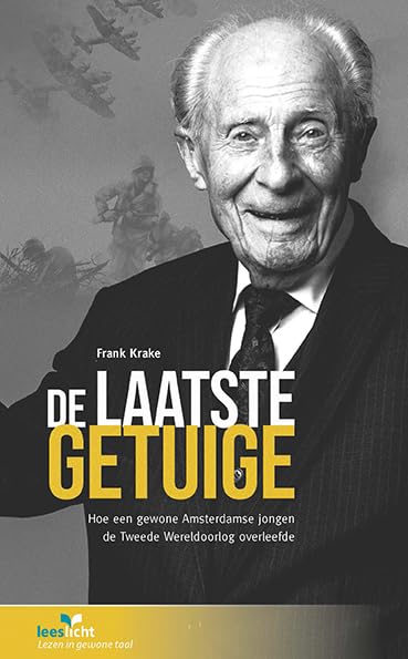 De laatste getuige: hoe een gewone Amsterdamse jongen de Tweede Wereldoorlog overleefde : in makkelijke taal (Leeslicht)