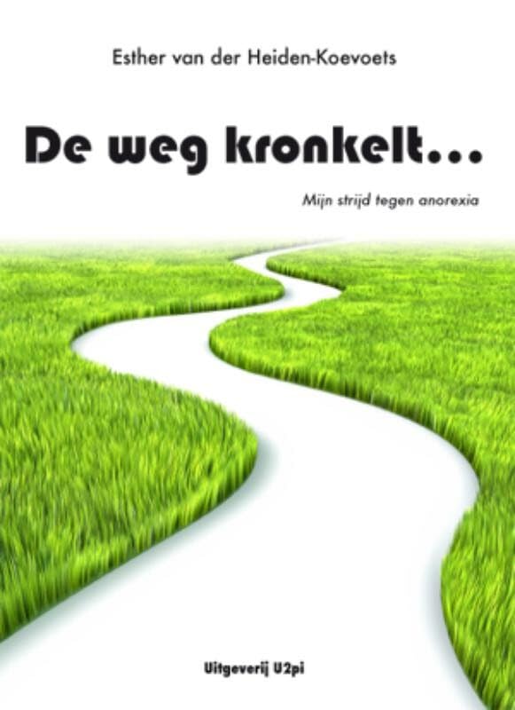 De weg kronkelt...: mijn strijd tegen anorexia