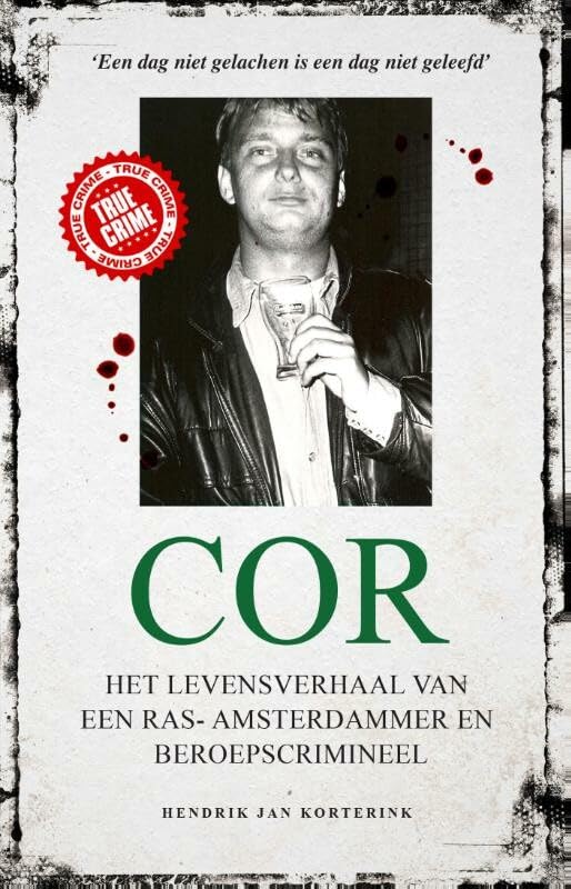 Cor: het levensverhaal van een ras-Amsterdammer en beroepscrimineel (True crime)